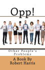 Opp!: Other People's Problems