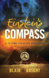 Title: Einstein's Compass: A YA Time Traveler Adventure, Author: Grace Blair