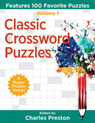 Title: Classic Crossword Puzzles: Features 100 Favorite Puzzles, Author: Charles Preston