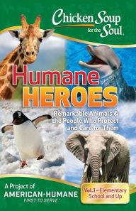 Title: Chicken Soup for the Soul: Humane Heroes Volume I, Author: American Humane