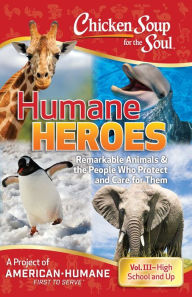 Title: Chicken Soup for the Soul: Humane Heroes Volume III, Author: American Humane