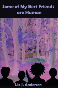 Title: Some of My Best Friends Are Human, Author: Liz J Andersen