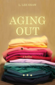 Title: Aging Out, Author: L Lee Shaw