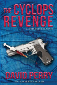 Title: The Cyclops Revenge: A Jason Rodgers Novel, Author: David Perry