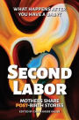 SECOND LABOR: Mothers Share POST-Birth Stories