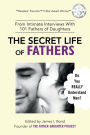 The Secret Life of Fathers (2nd Edition - Updated with new sections added): An Unexpected Guide to Understanding MEN... and Fathers