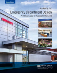 Title: Emergency Department Design: A Practical Guide to Planning for the Future, 2nd Edition, Author: Jon Huddy