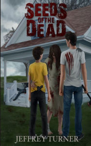 Title: Seeds of the Dead, Author: Jeffrey Turner