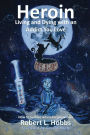 Heroin-Living and Dying with an Addict You Love