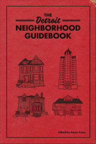 Title: The Detroit Neighborhood Guidebook, Author: Aaron Foley