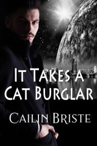 Title: It Takes a Cat Burglar: A Thief in Love Suspense Romance, Author: Cailin Briste