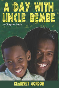 Title: A Day with Uncle Bembe, Author: Kimberly Gordon