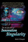 The Ramifications of Innovation Singularity: Questioning Our Rush to Acceptance