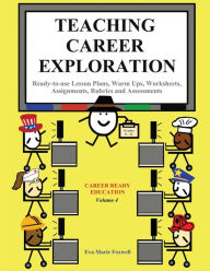 Title: Teaching Career Exploration: Curriculum Guide, Author: Eva Marie Foxwell