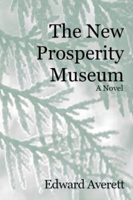 Title: The New Prosperity Museum, Author: Edward Averett