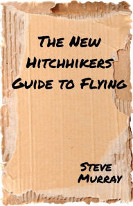 Title: The New Hitchhiker's Guide to Flying, Author: Steve Murray