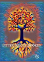 Bitter Roots Broken