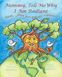 Mommy, Tell Me Why I Am Radiant: Mami, dime por qué soy radiante?