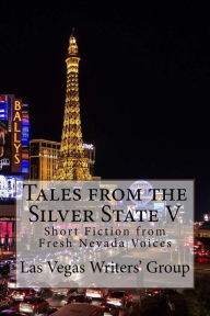 Title: Tales from the Silver State V: Short Fiction from Fresh Nevada Voices, Author: Steven Fey