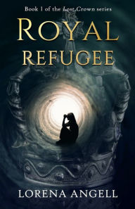 Title: Royal Refugee, Author: Lorena Angell