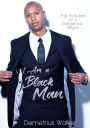 I Am A Black Man: The Evolution of a Dangerous Negro