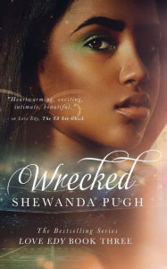 Title: Wrecked (Love Edy Book Three), Author: Shewanda Pugh