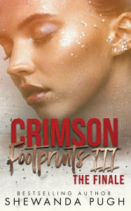 Title: Crimson Footprints III: The Finale, Author: Shewanda Pugh