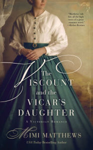 Title: The Viscount and the Vicar's Daughter: A Victorian Romance, Author: Mimi Matthews