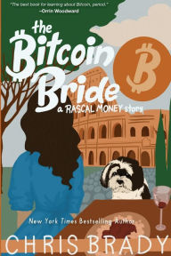 Title: The Bitcoin Bride: A Rascal Money Story, Author: Chris Brady