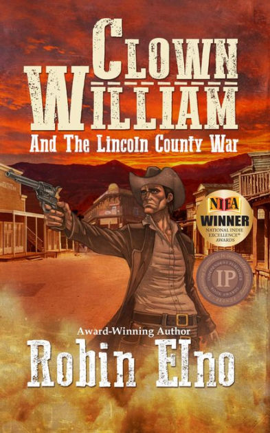 Clown William and the Lincoln County War by Robin Elno, Paperback