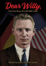 Dear Willy, The True Story of a Life Well Lived