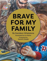 Ebook share download Brave For My Family by Davidson Whetstone, David R. Shedd  9780999131732