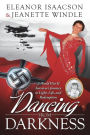 Dancing from Darkness: A World War II Survivor's Journey to Light, Life, and Redemption