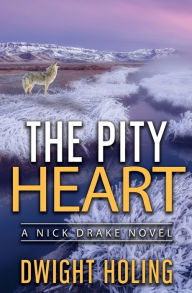 Title: The Pity Heart, Author: Dwight Holing