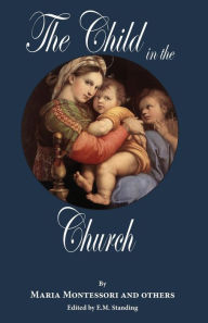 Title: The Child in the Church, Author: E M Standing