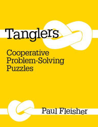 Title: Tanglers: Cooperative Problem-Solving Puzzles, Author: Paul Fleisher