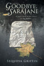 Goodbye, SaraJane: A Foster Child Writes Letters to Her Mother