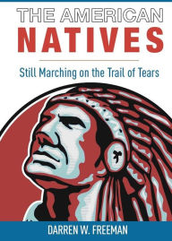 Title: The American Natives: Still Marching On The Trail Of Tears, Author: Darren Freeman