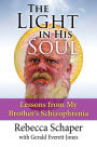 The Light in His Soul: Lessons From My Brother's Schizophrenia