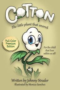 Title: Cotton: The Little Plant that Snored - Full Color Edition, Author: Johnny Strader