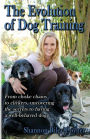 The Evolution of Dog Training: From choke chains to clickers, uncovering the secrets to having a well-behaved dog
