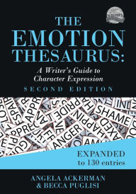 Title: The Emotion Thesaurus: A Writer's Guide to Character Expression (Second Edition), Author: Angela Ackerman
