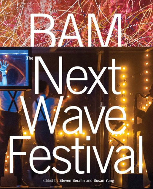 BAM Next Wave Festival by Dan Cameron, Hardcover Barnes & Noble®