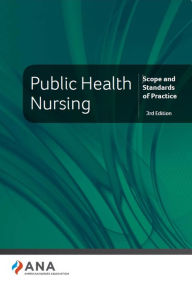 Title: Public Health Nursing: Scope and Standards of Practice, 3rd Edition, Author: American Nurses Association