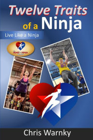Title: Twelve Traits of a Ninja: Live Like a Ninja, Author: Gwen Hoffnagle