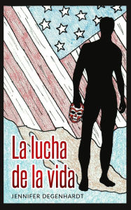 Title: La lucha de la vida, Author: Jennifer Degenhardt