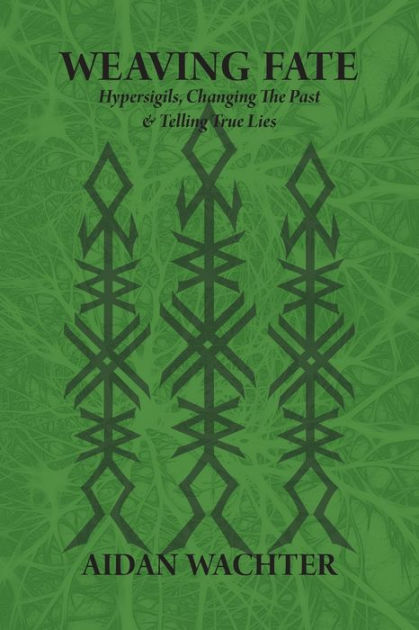 Weaving Fate: Hypersigils, Changing the Past, & Telling True