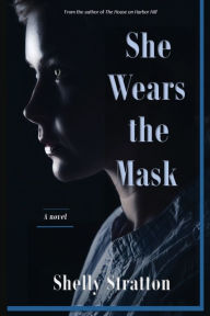 Title: She Wears the Mask, Author: Shelly Stratton