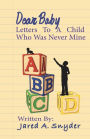 Dear Baby: Letters To A Child Who Was Never Mine