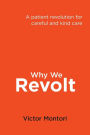 Why We Revolt: A patient revolution for careful and kind care